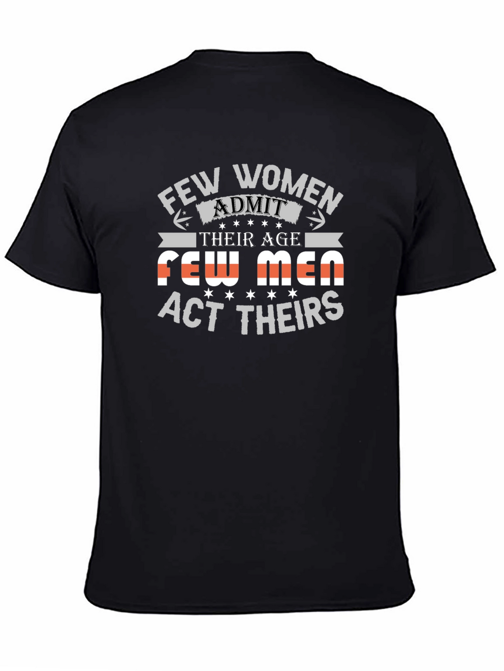 Few Women Admit Age Graphic Tee