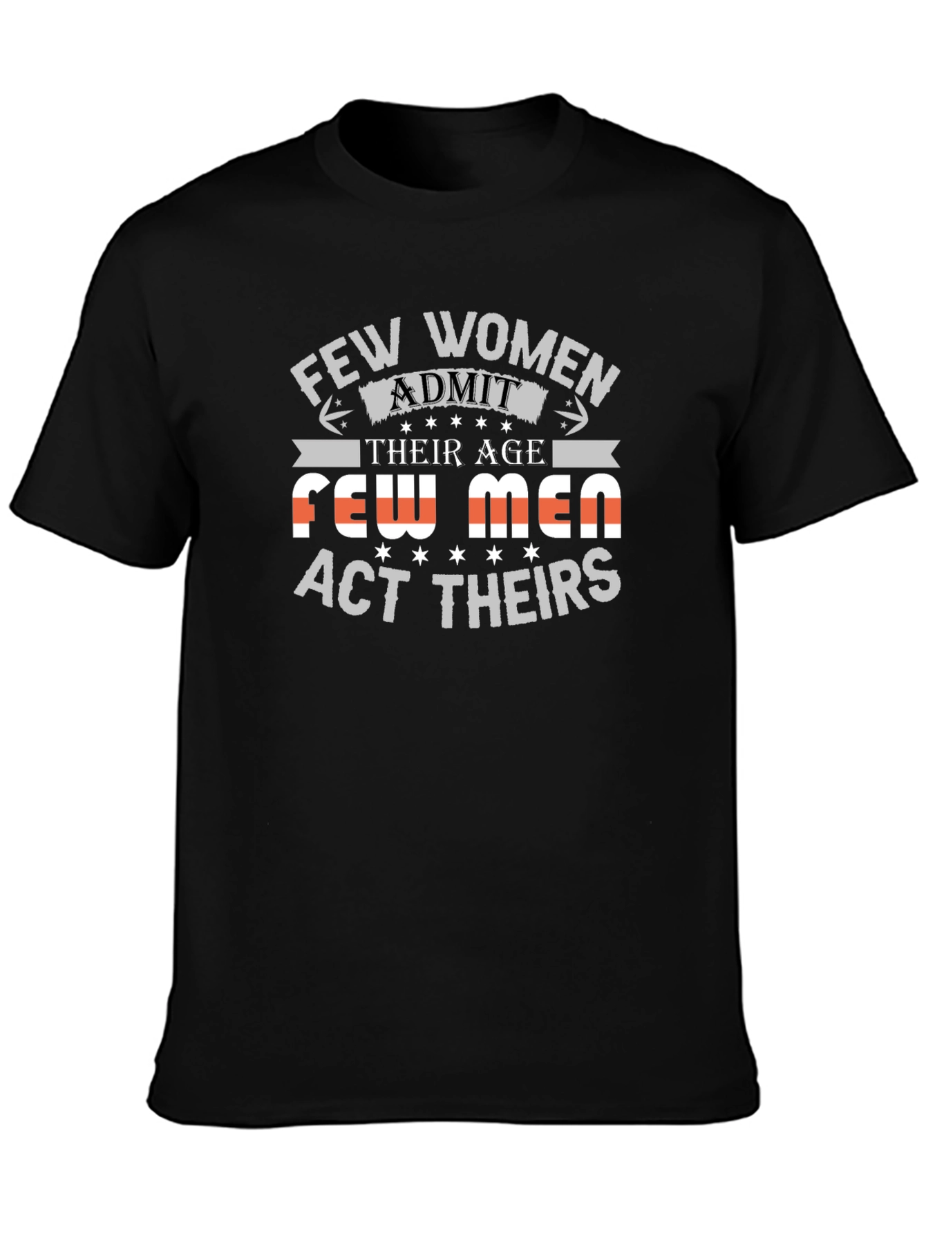 Few Women Admit Age Graphic Tee