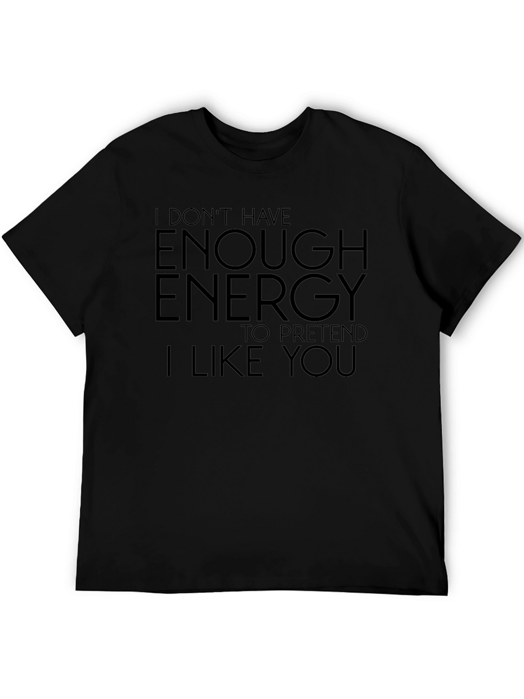 I Dont Have Enough Energy T-Shirt