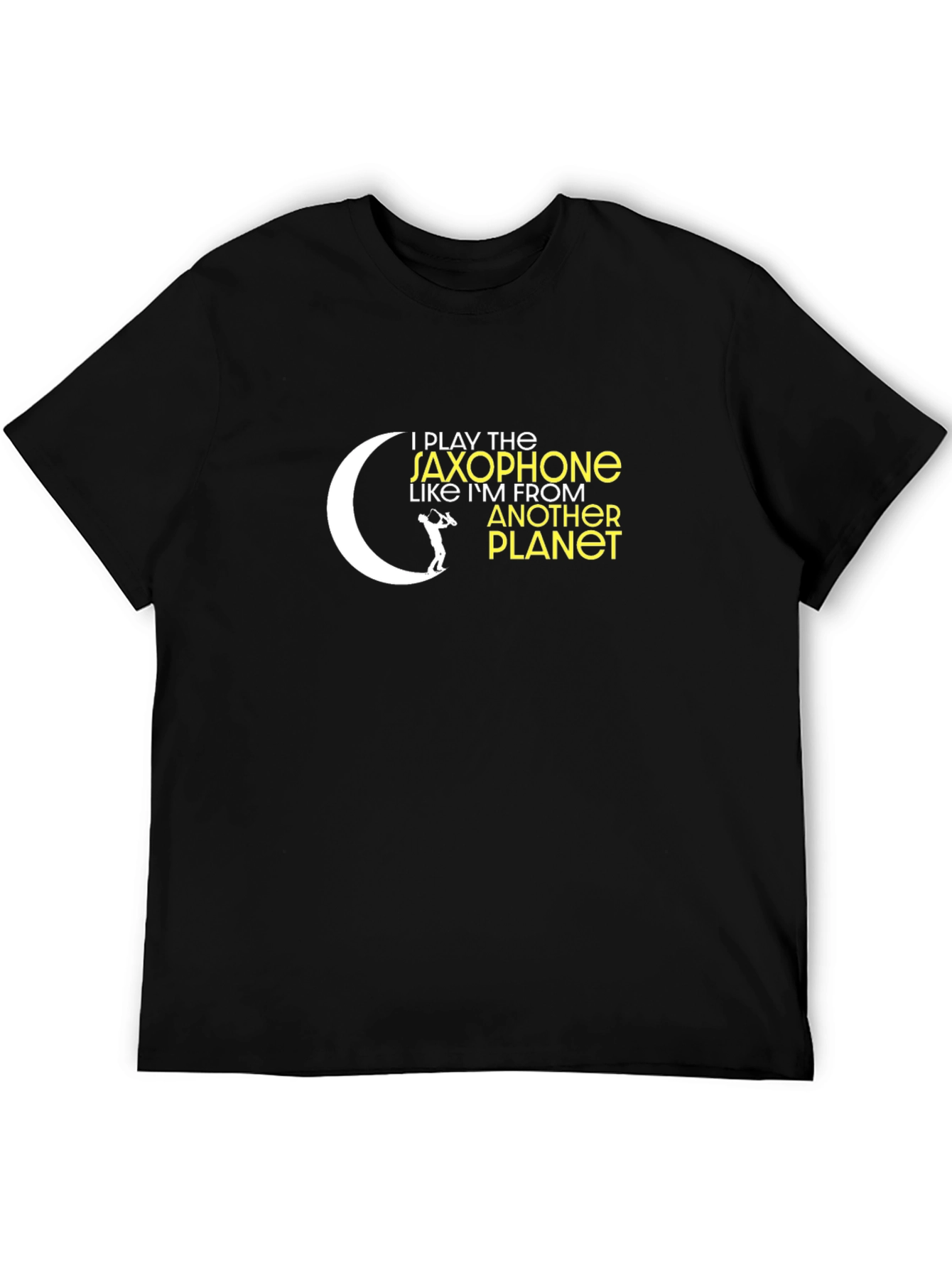 I Play Saxophone Like Im From Another Planet T-Shirt