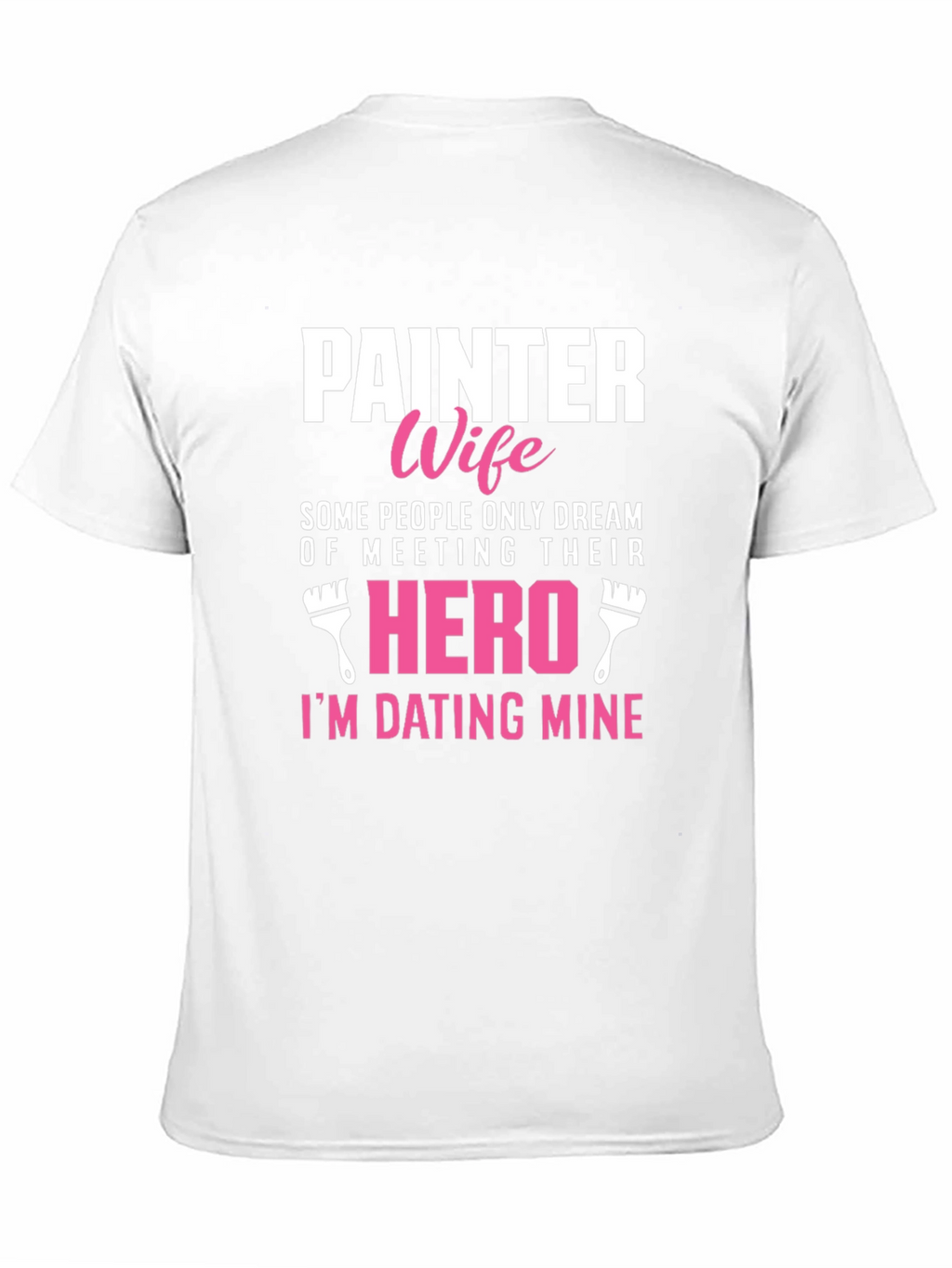 Painter Wife T-Shirt - Dating My Hero Tee