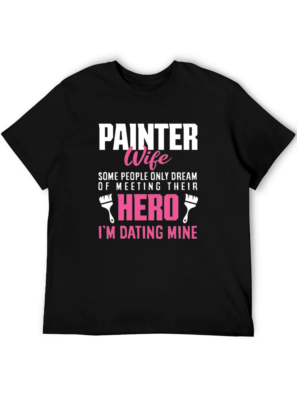 Painter Wife T-Shirt - Dating My Hero Tee