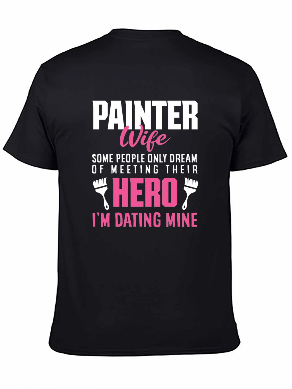Painter Wife T-Shirt - Dating My Hero Tee