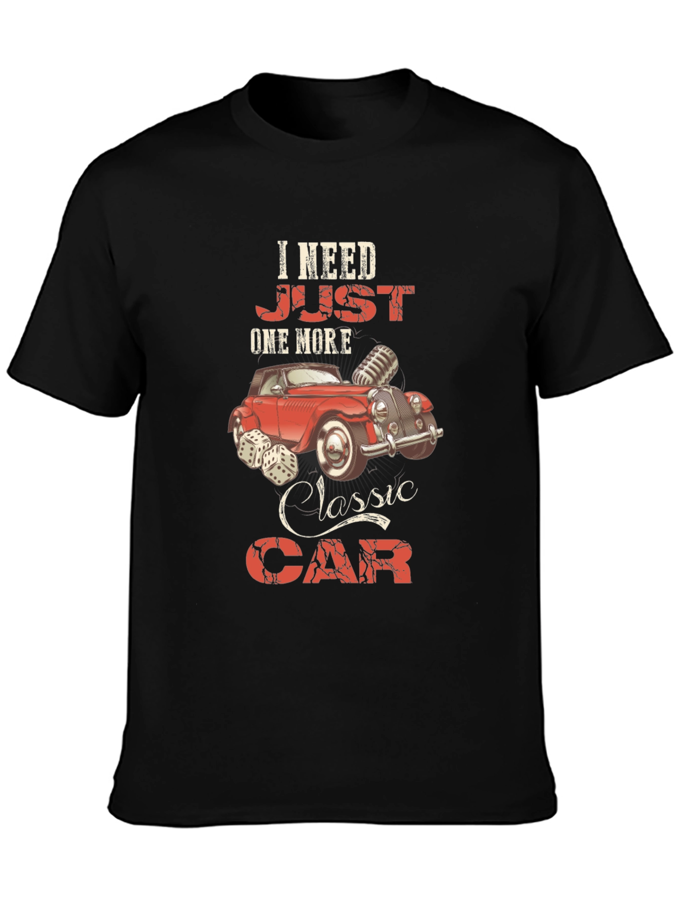 I Need Just One More Classic Car Graphic Tee
