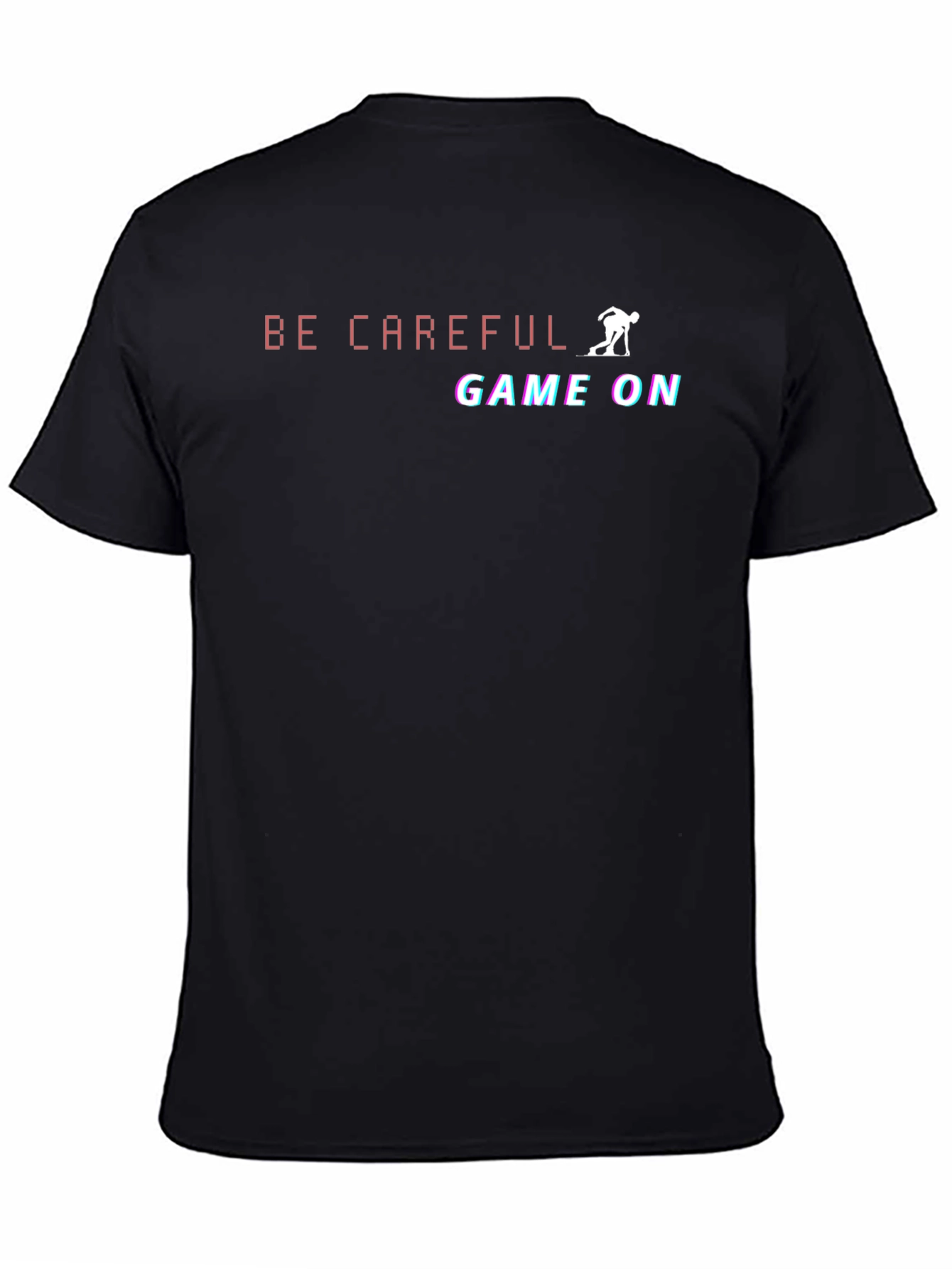 Be Careful Game On Black T-Shirt