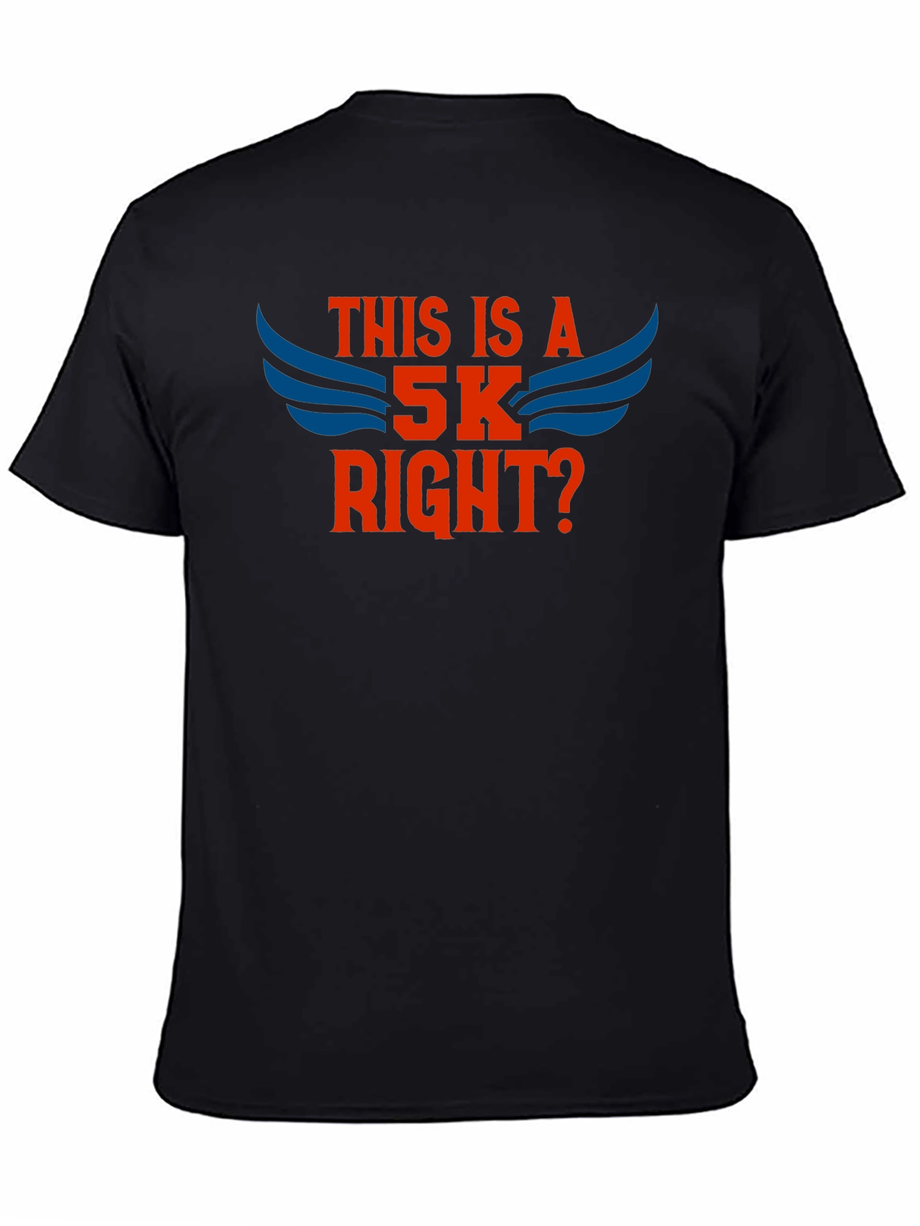 This Is A 5K Right? T-Shirt