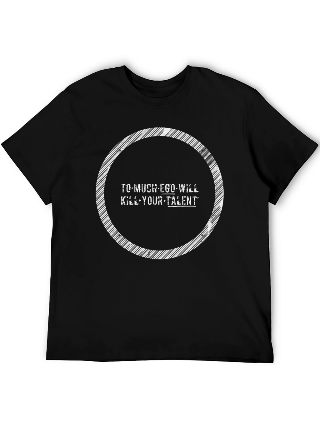 Ego Will Kill Talent Tee - Motivational Graphic T-Shirt