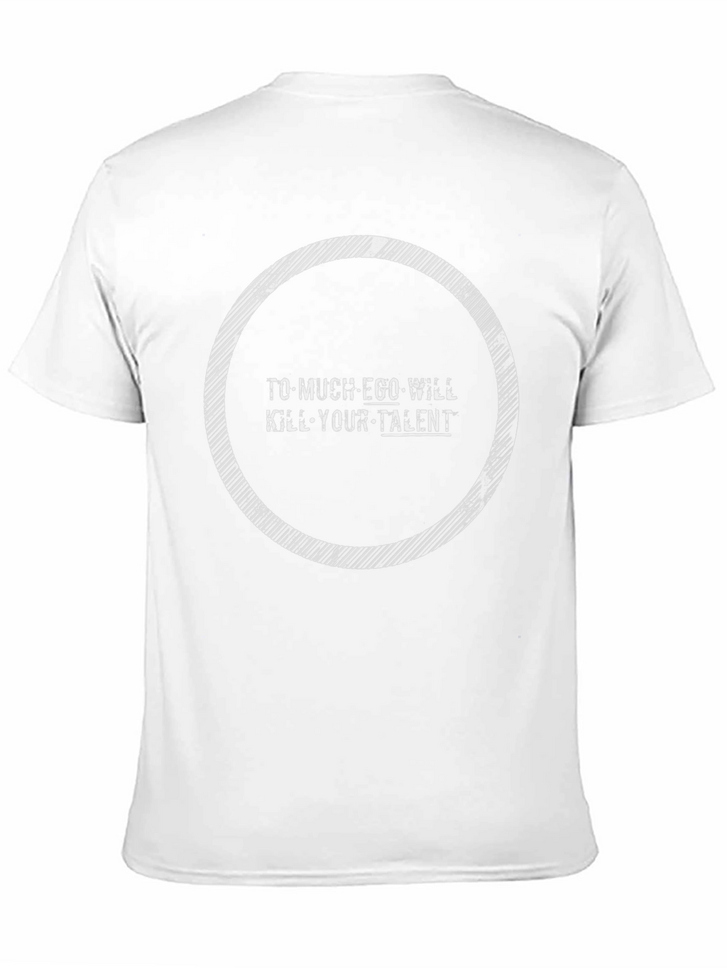 Ego Will Kill Talent Tee - Motivational Graphic T-Shirt