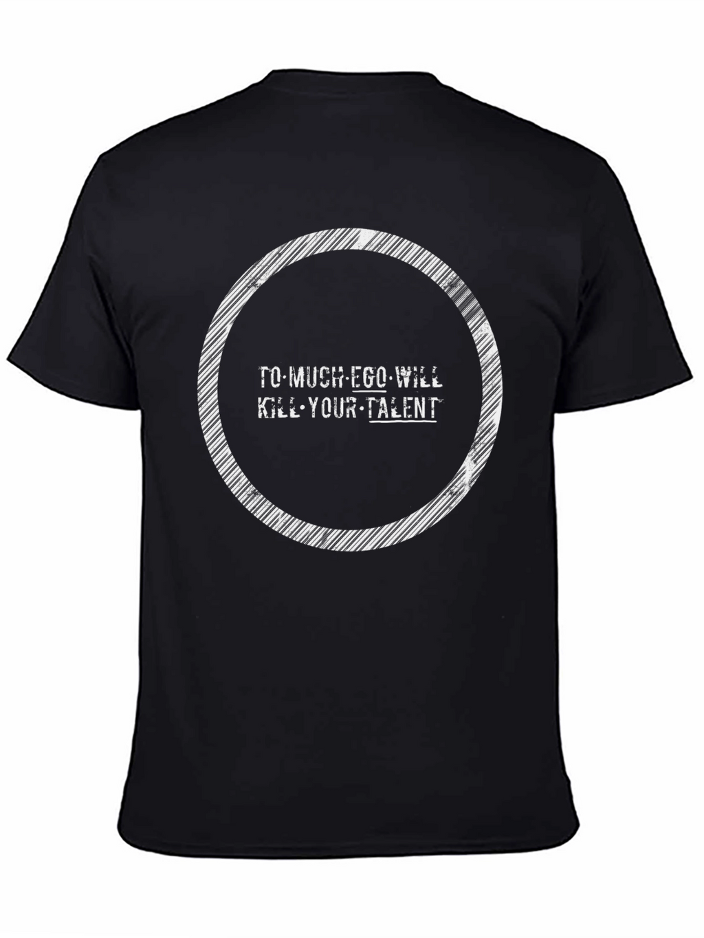 Ego Will Kill Talent Tee - Motivational Graphic T-Shirt