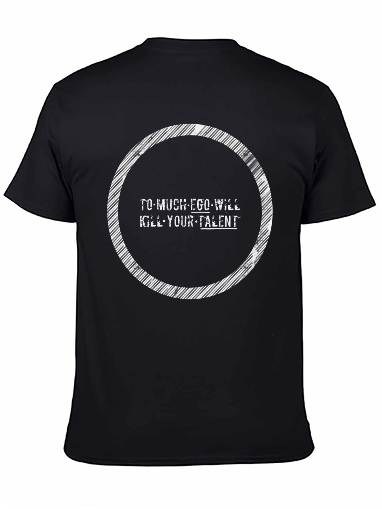 Ego Will Kill Talent Tee - Motivational Graphic T-Shirt