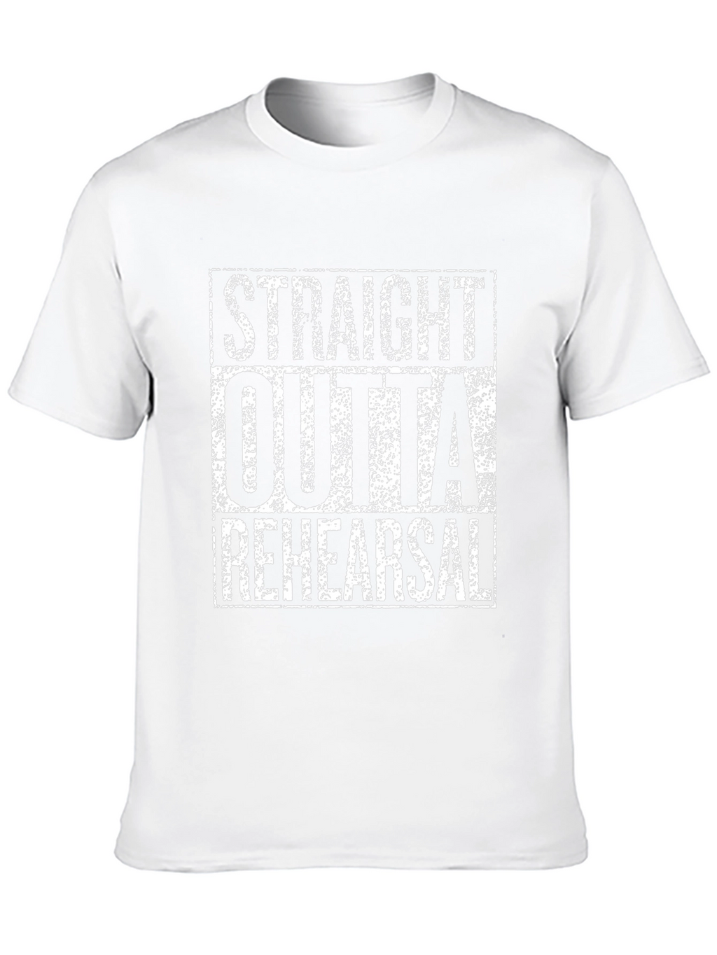 Straight Outta Rehearsal T-Shirt