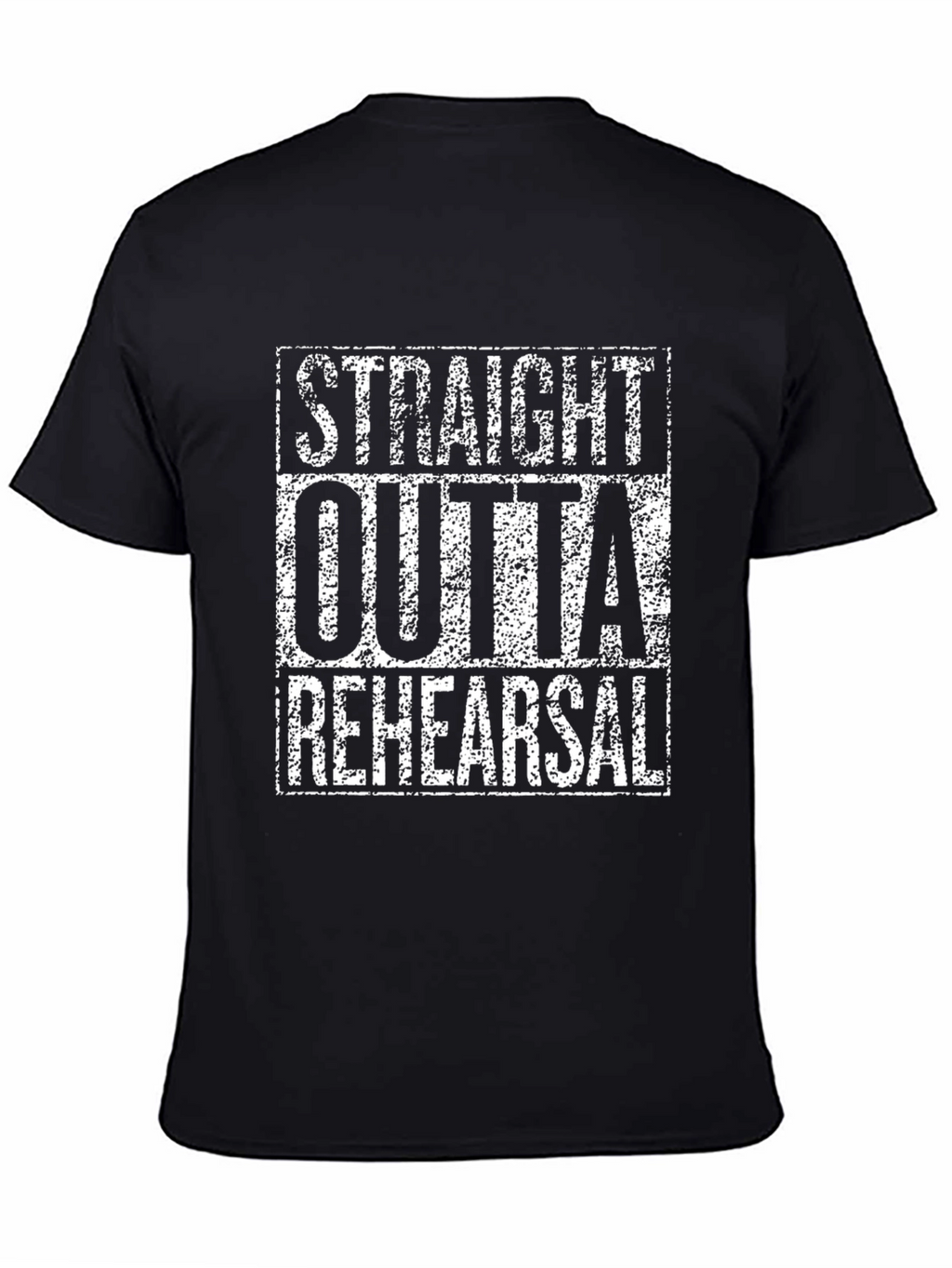 Straight Outta Rehearsal T-Shirt