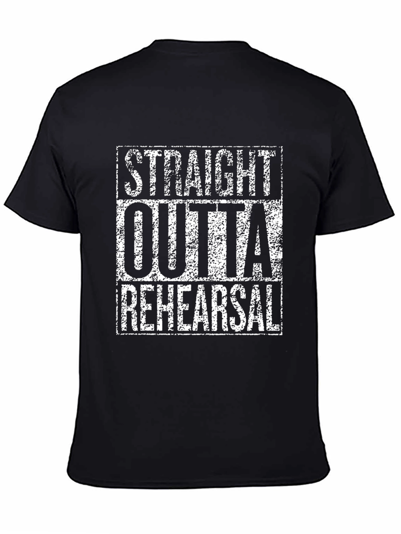 Straight Outta Rehearsal T-Shirt