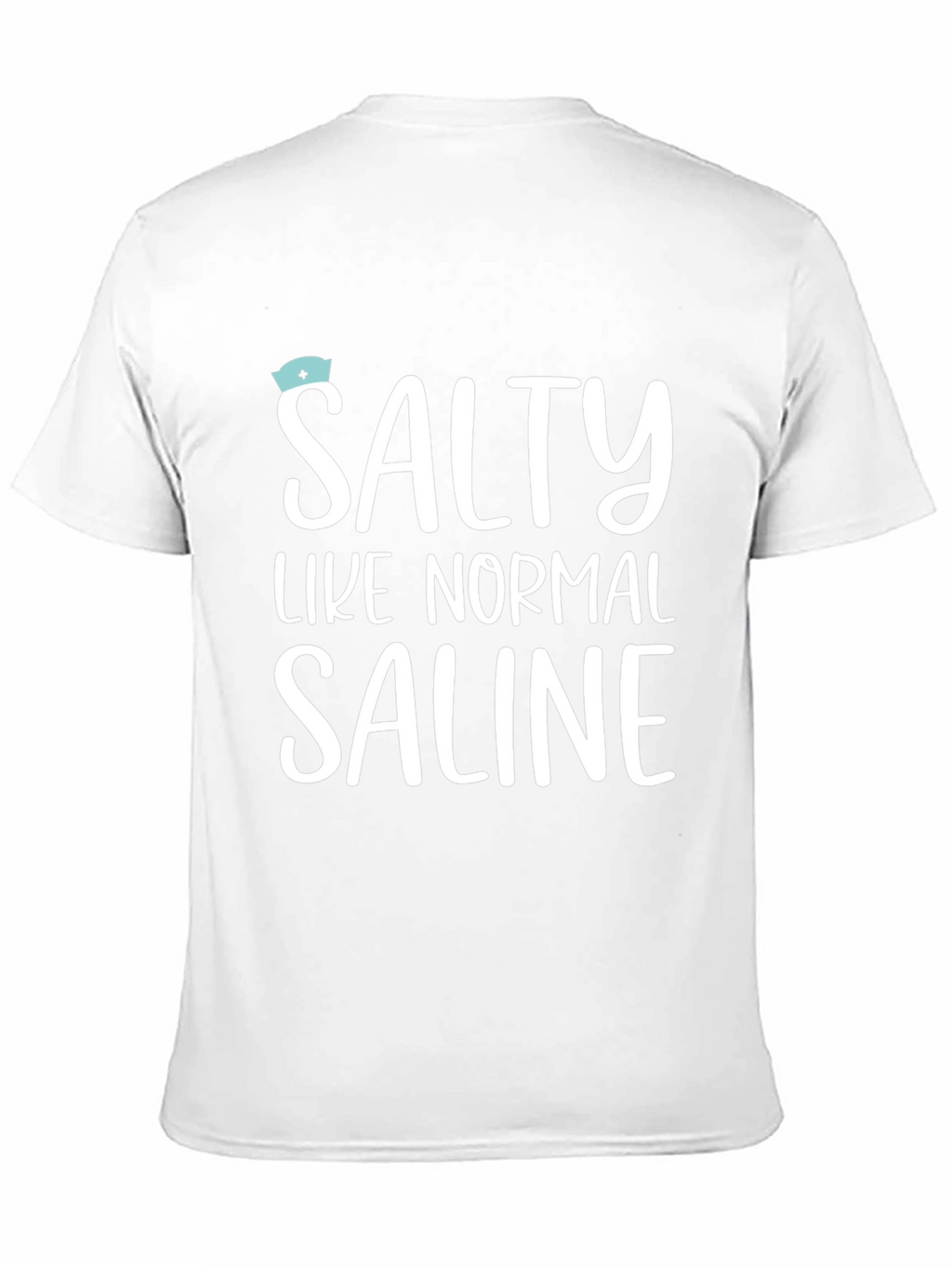 Salty Like Normal Saline T-Shirt - Unisex