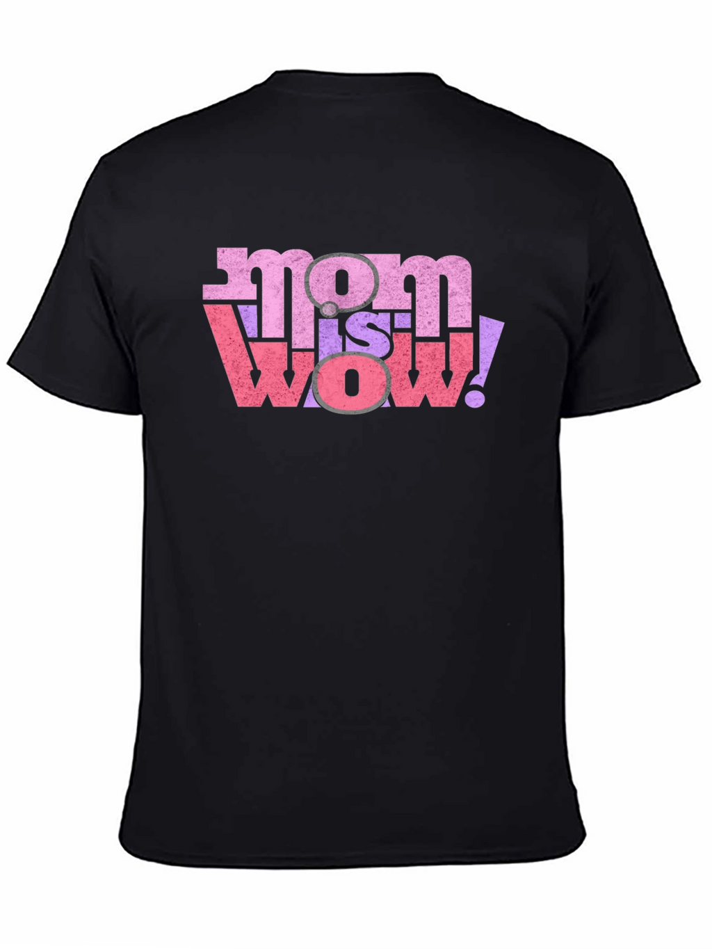 Mom is Wow! Graphic T-Shirt