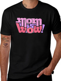 Mom is Wow! Graphic T-Shirt