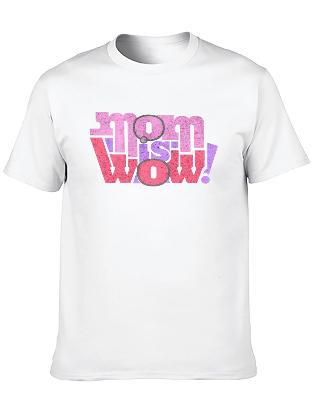 Mom is Wow! Graphic T-Shirt