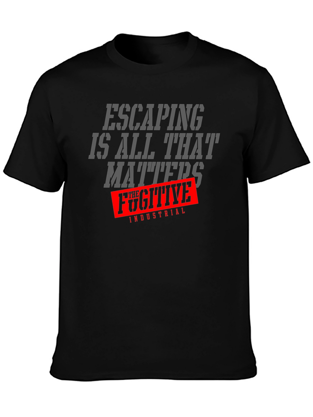 Escaping is All That Matters T-Shirt
