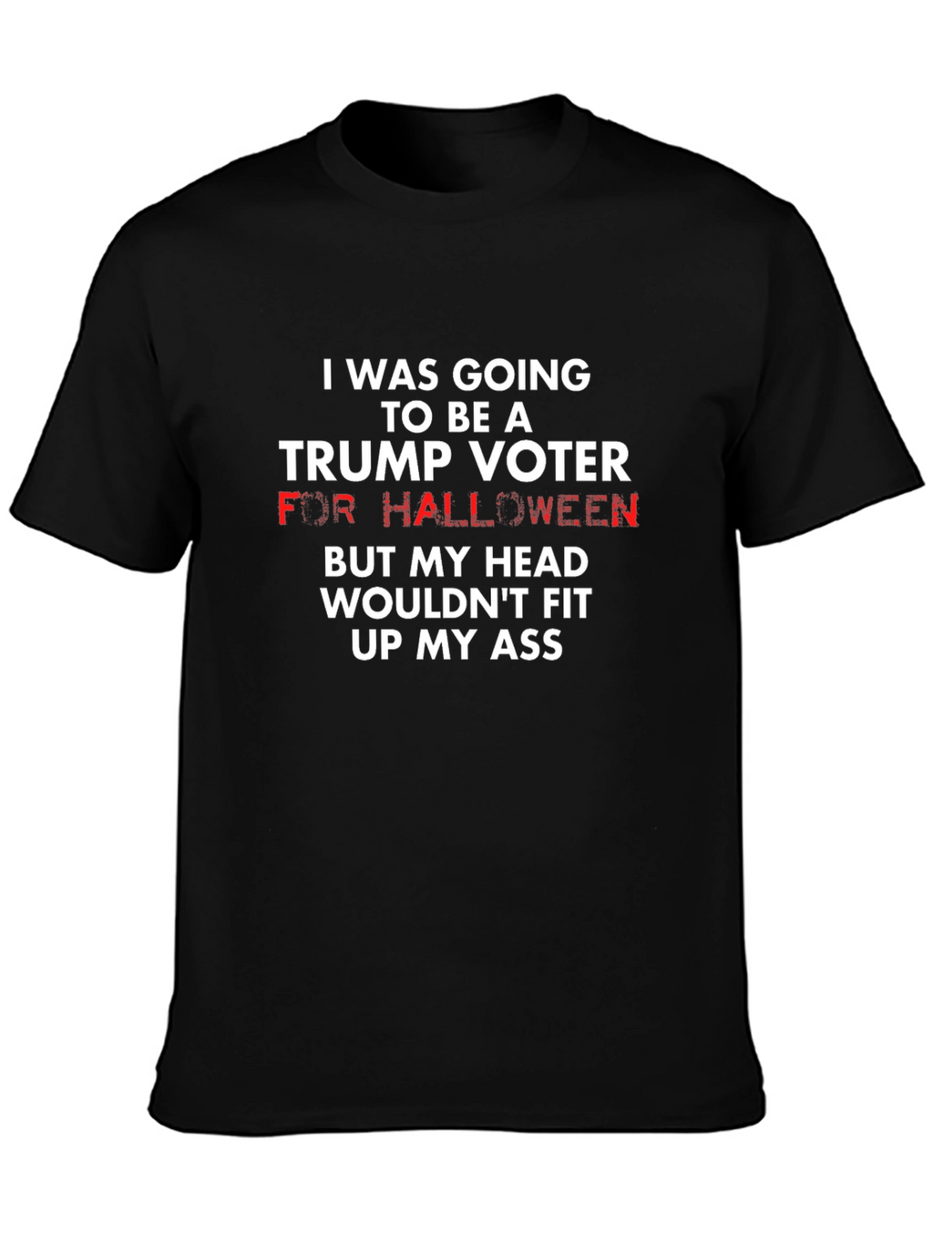 Funny Political T-Shirt: Trump Voter Halloween Humor