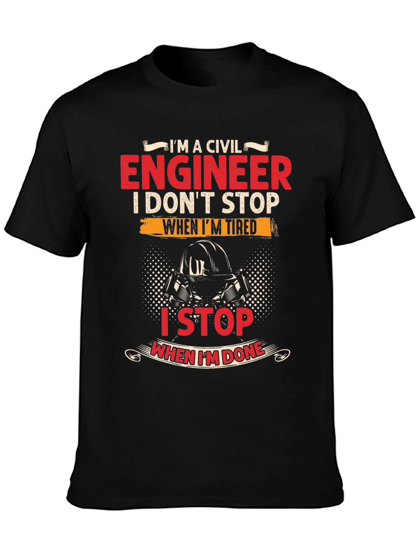 Civil Engineer T-Shirt - I Stop When Im Done