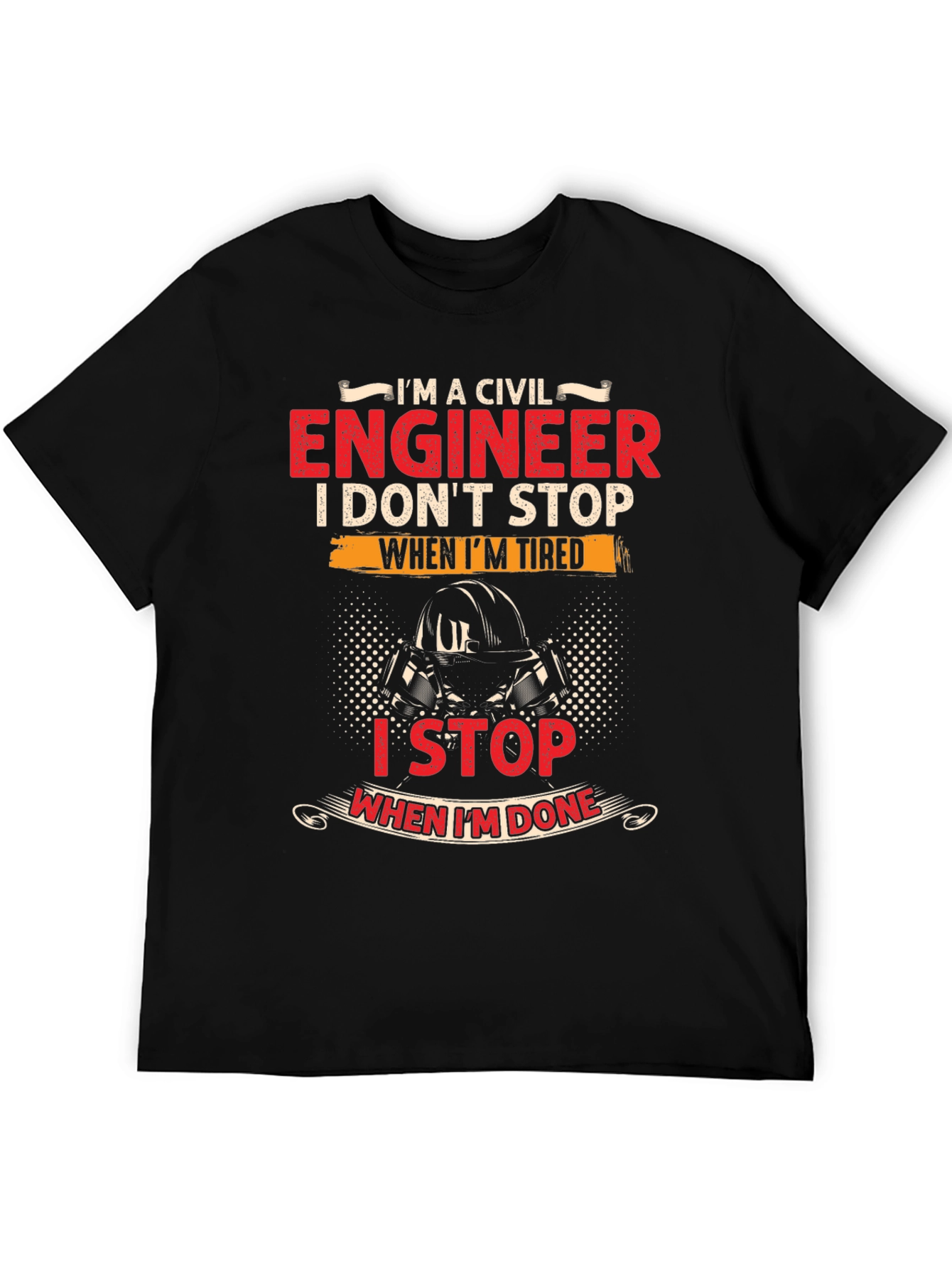 Civil Engineer T-Shirt - I Stop When Im Done