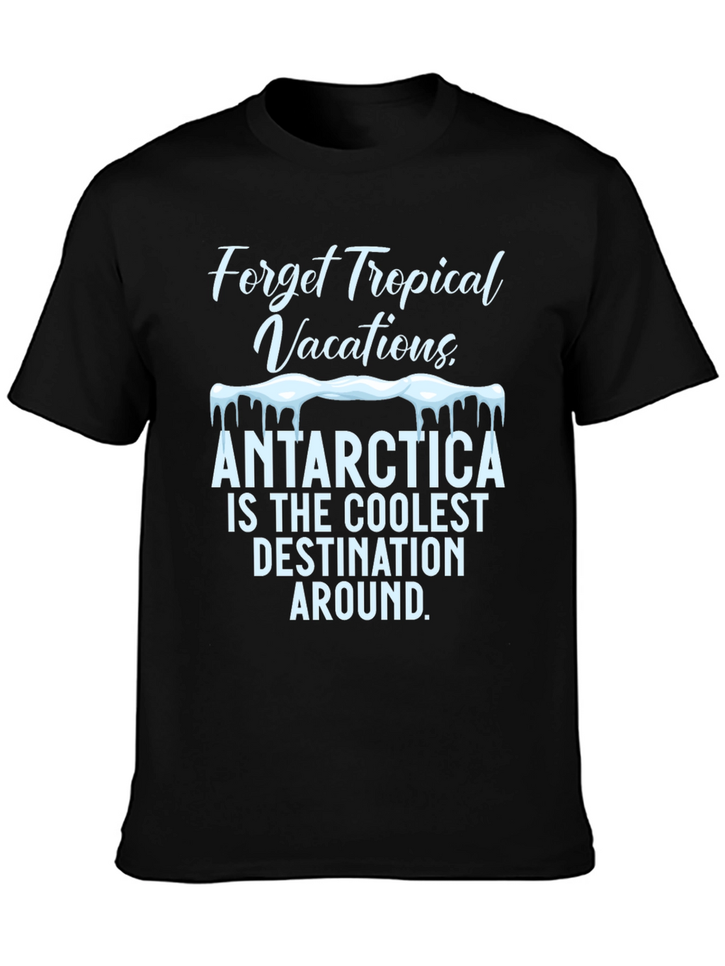 Antarctica Coolest Destination Graphic T-Shirt