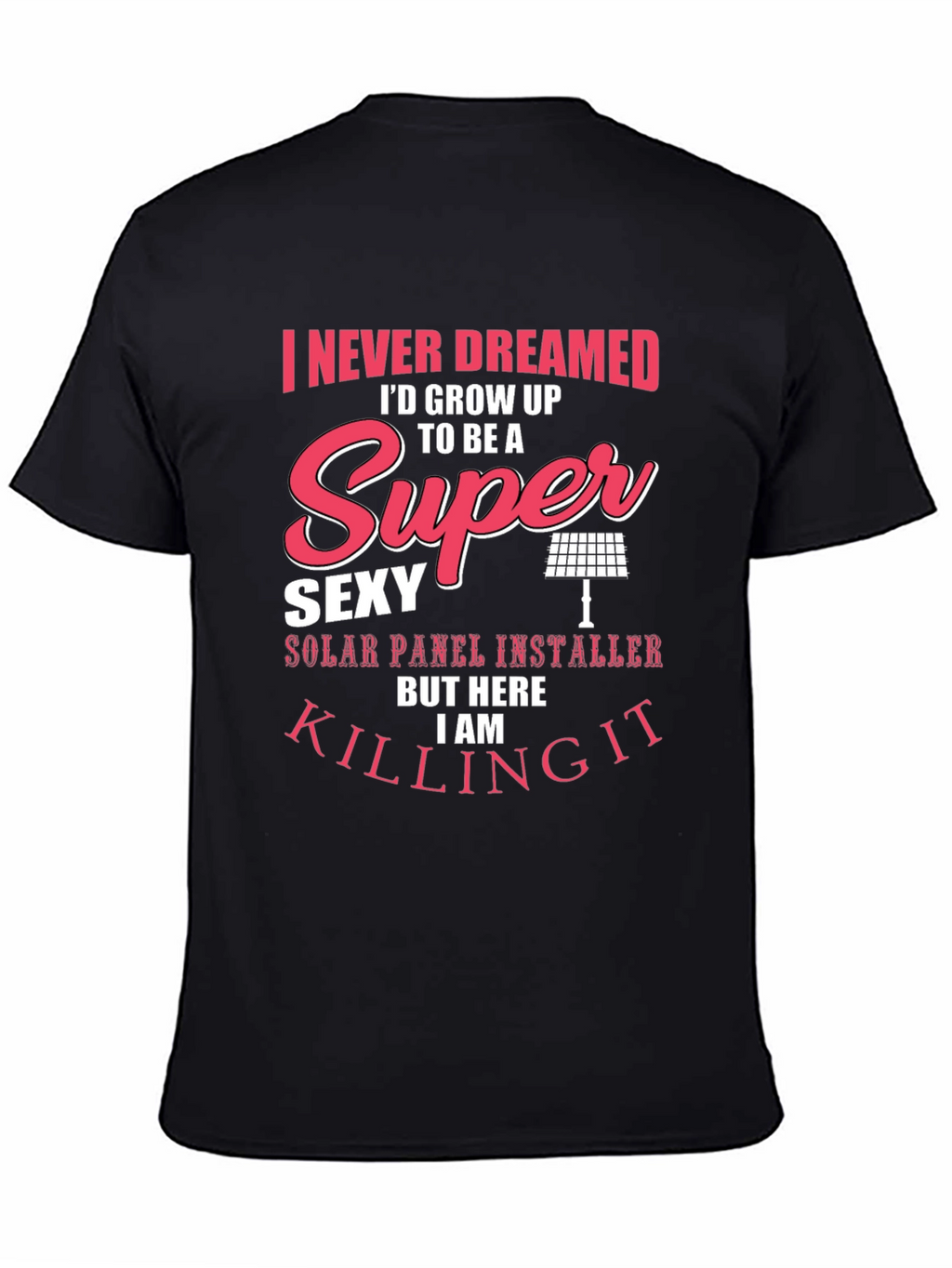 Super Sexy Solar Panel Installer T-Shirt