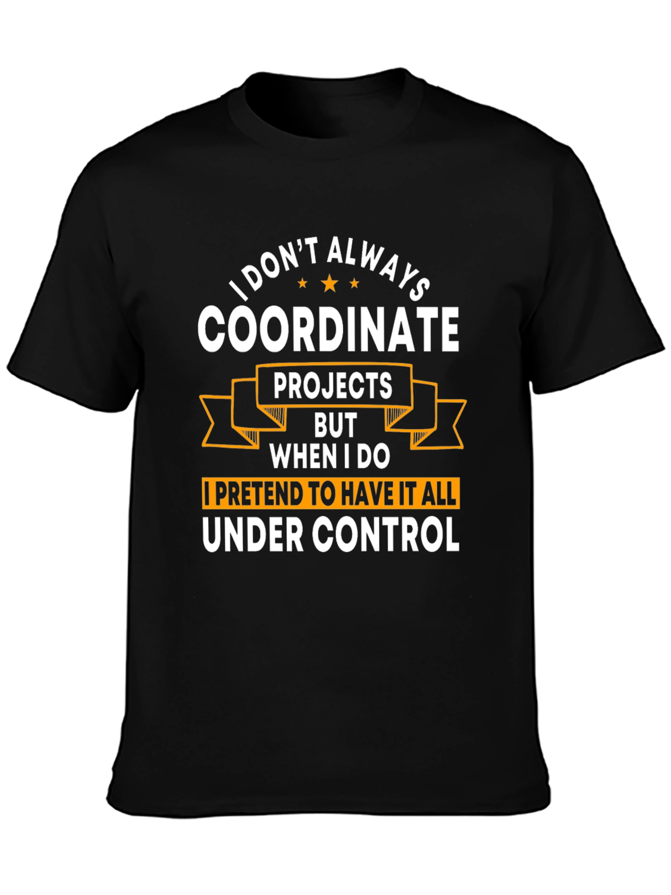 Coordinate Projects T-Shirt - Funny Work Humor Tee