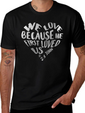 We Love Because He First Loved Us Tee