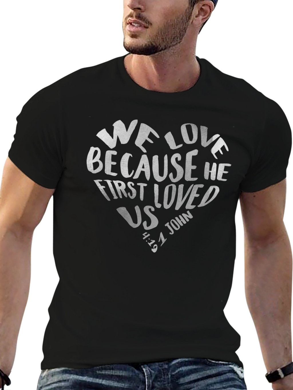 We Love Because He First Loved Us Tee