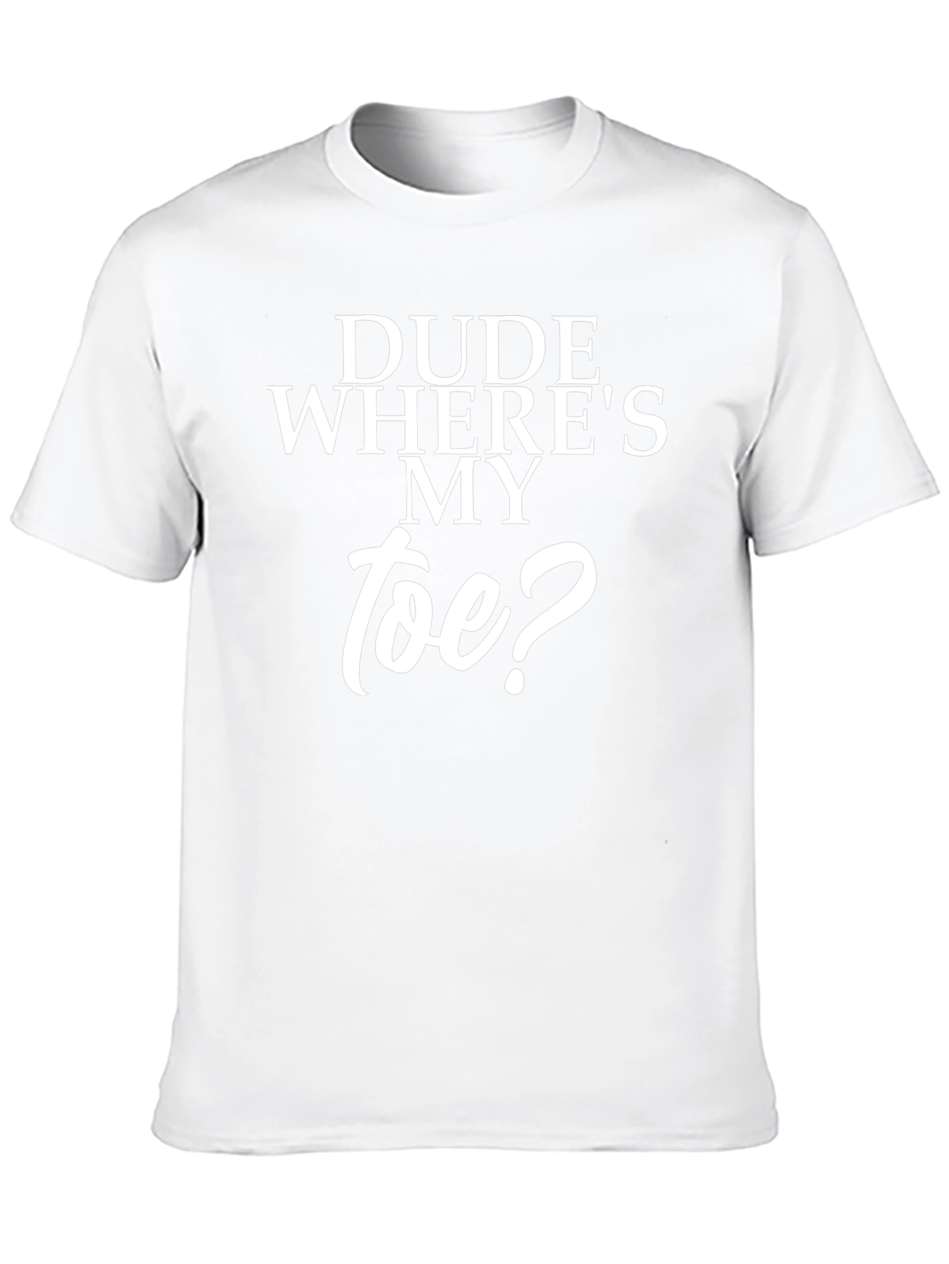 Dude Wheres My Toe? Black T-Shirt