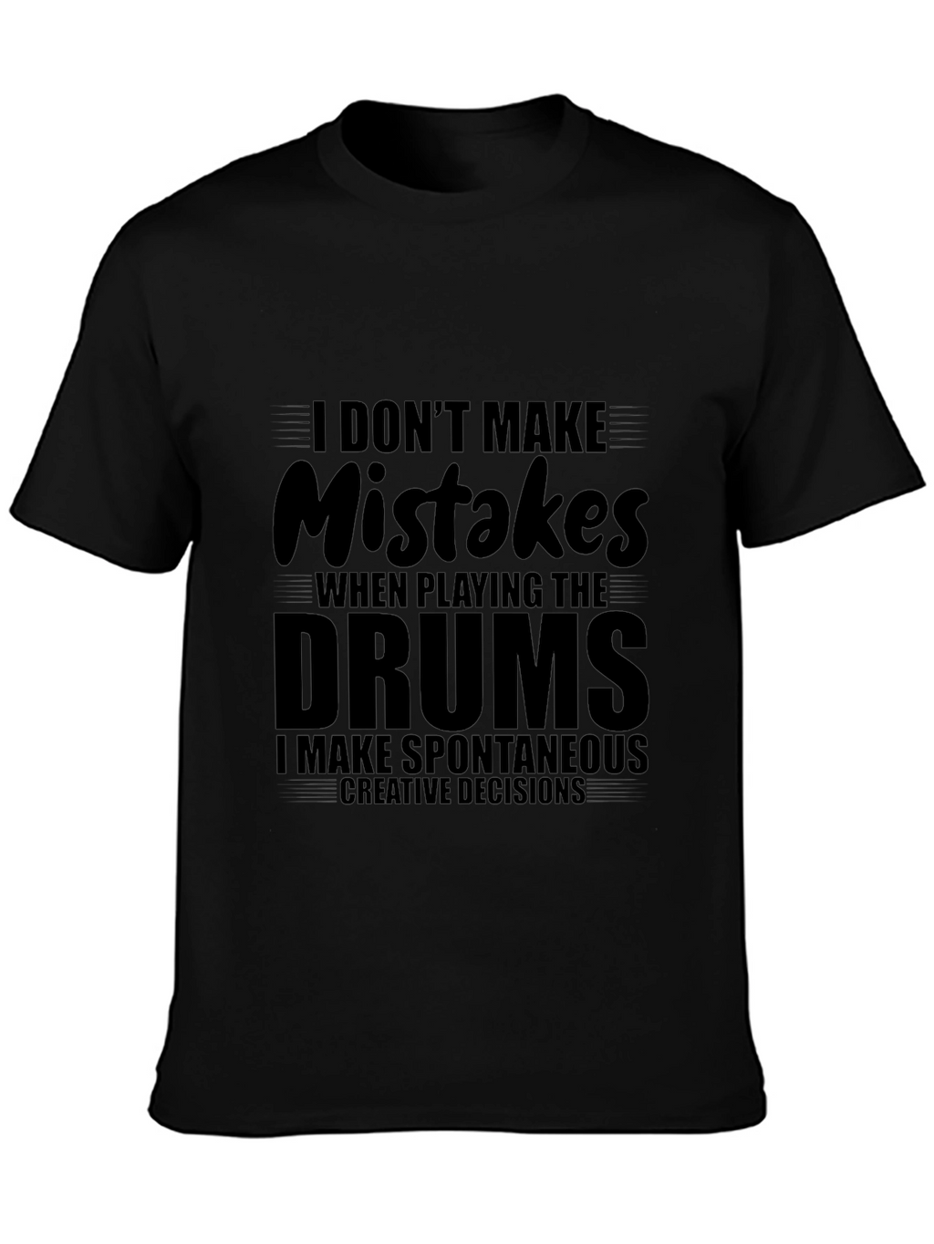 Funny Drummer T-Shirt - I Dont Make Mistakes