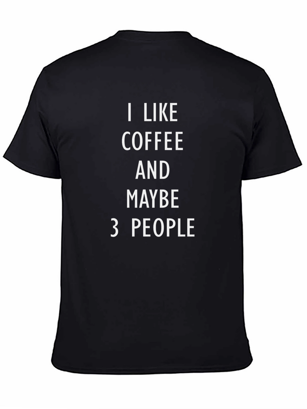 I Like Coffee & Maybe 3 People T-Shirt