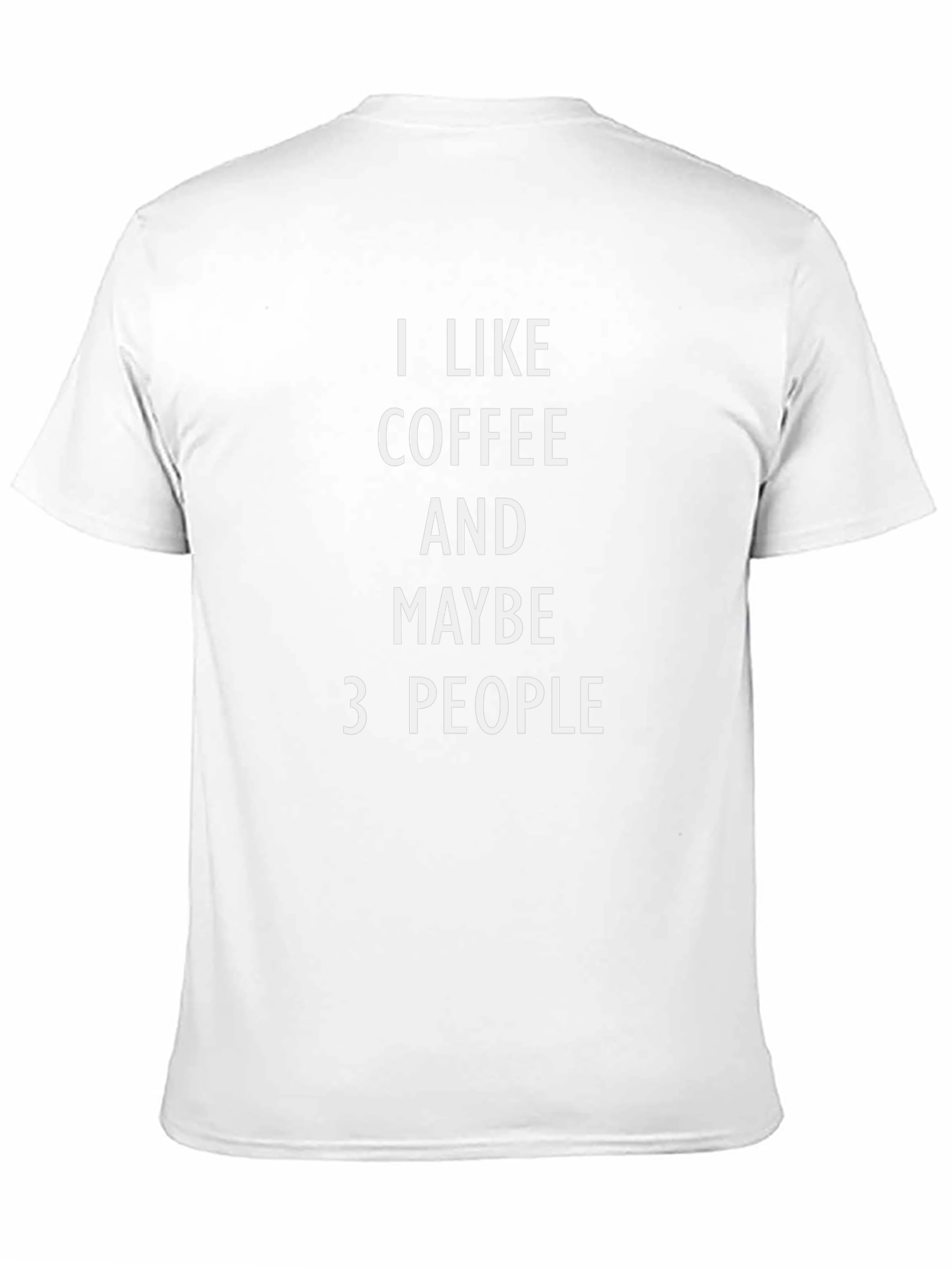 I Like Coffee & Maybe 3 People T-Shirt