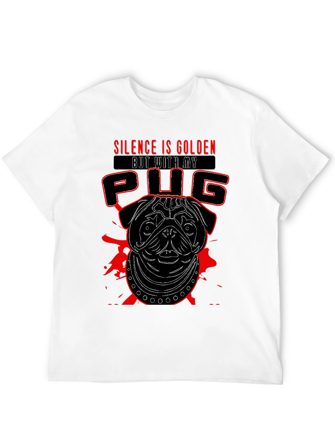 Silence is Golden But With My Pug T-Shirt