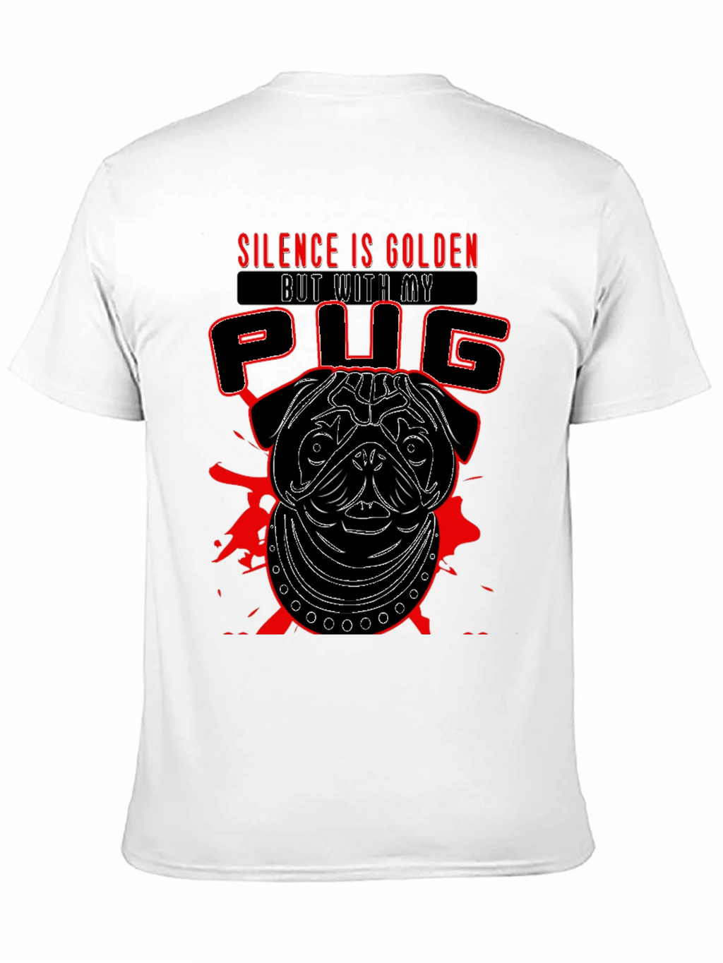 Silence is Golden But With My Pug T-Shirt