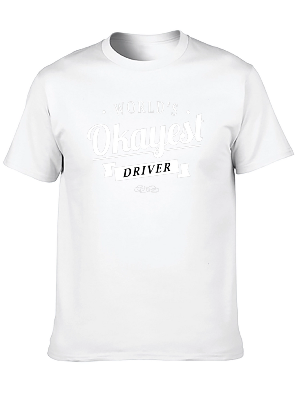 Worlds Okayest Driver T-Shirt - Funny Sarcastic Tee