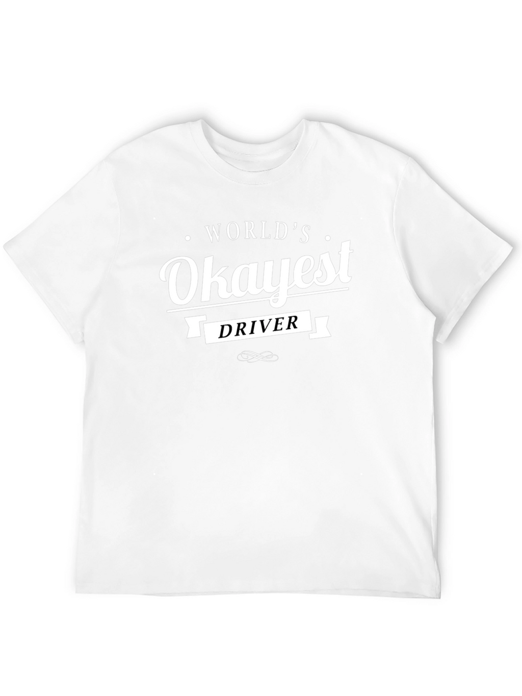 Worlds Okayest Driver T-Shirt - Funny Sarcastic Tee