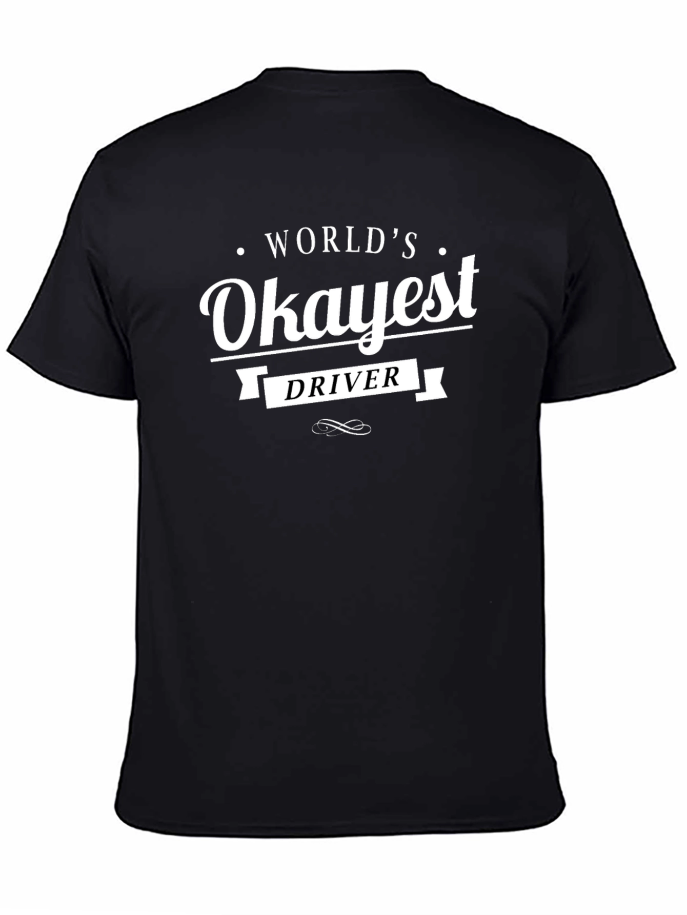 Worlds Okayest Driver T-Shirt - Funny Sarcastic Tee