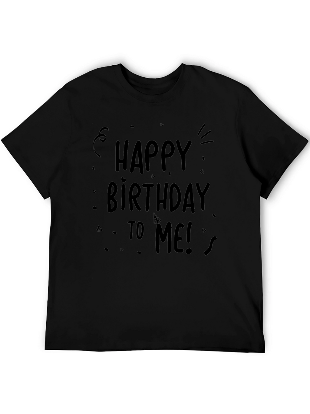 Happy Birthday To Me T-Shirt - Black