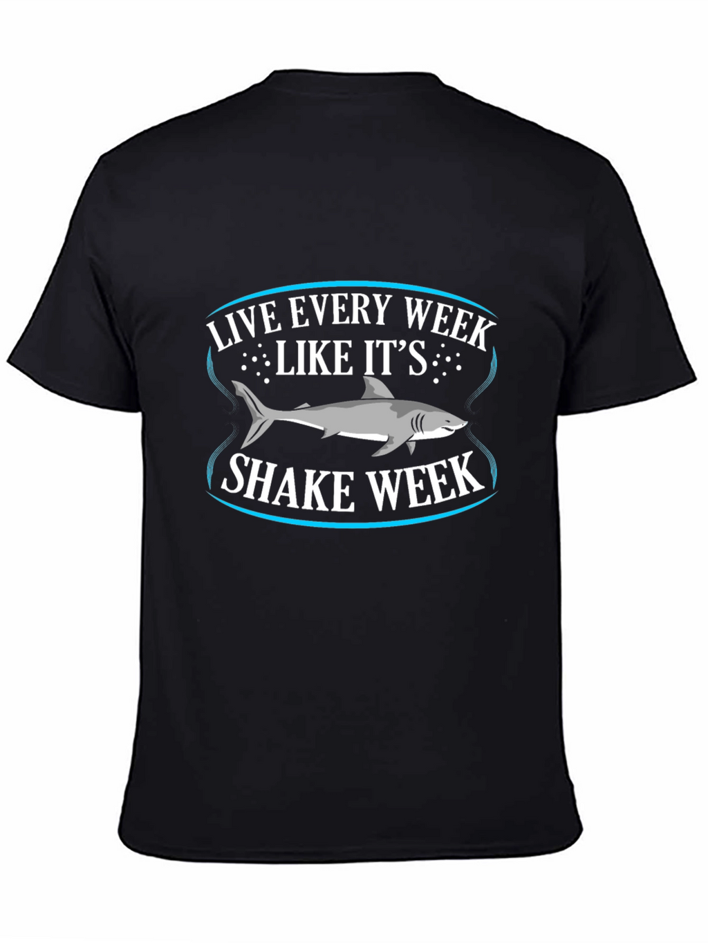Live Every Week Like Its Shark Week T-Shirt