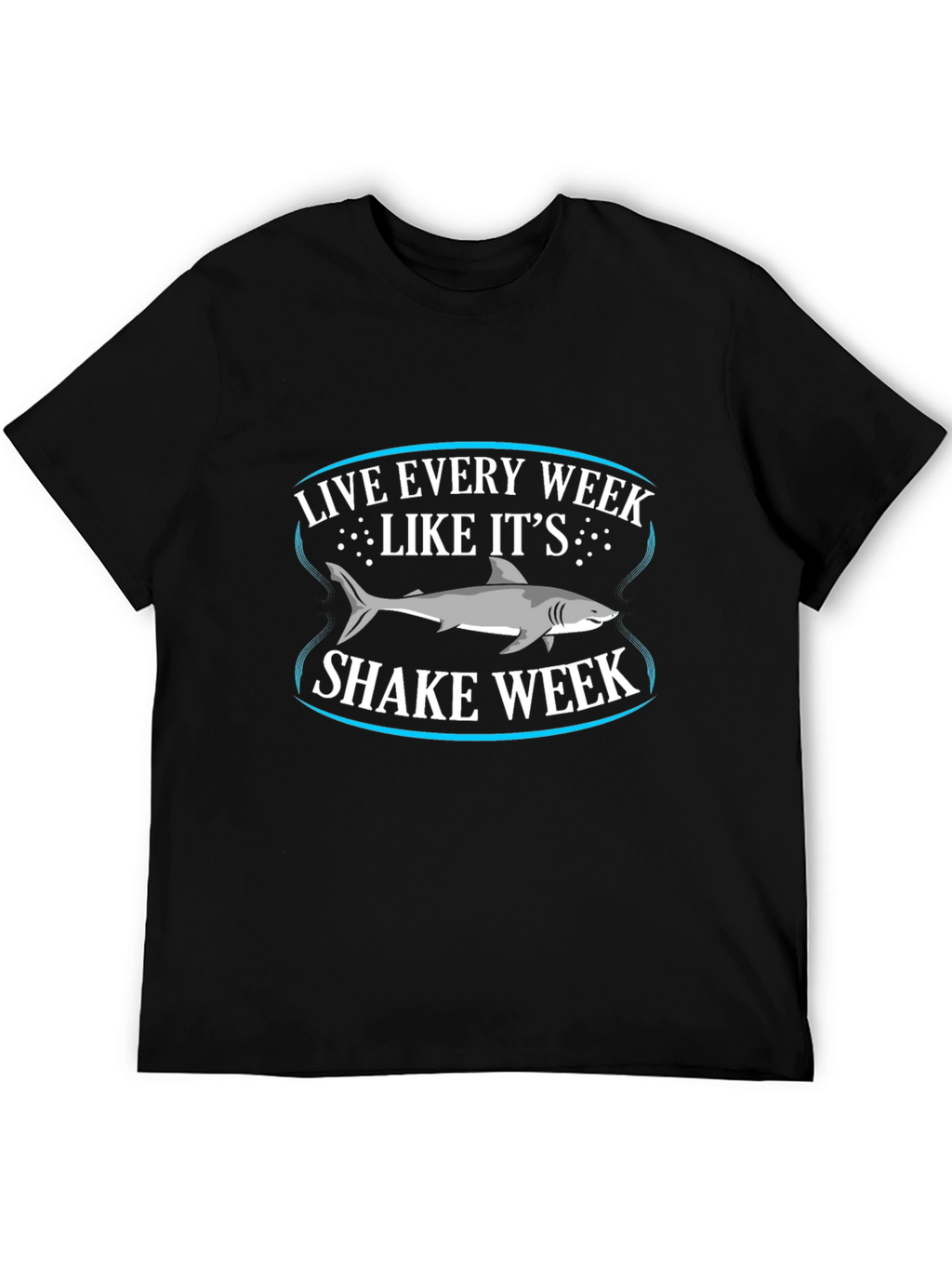 Live Every Week Like Its Shark Week T-Shirt