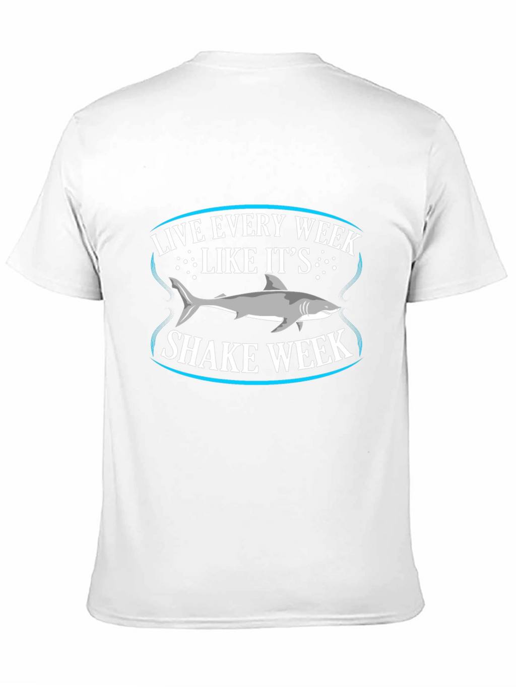 Live Every Week Like Its Shark Week T-Shirt