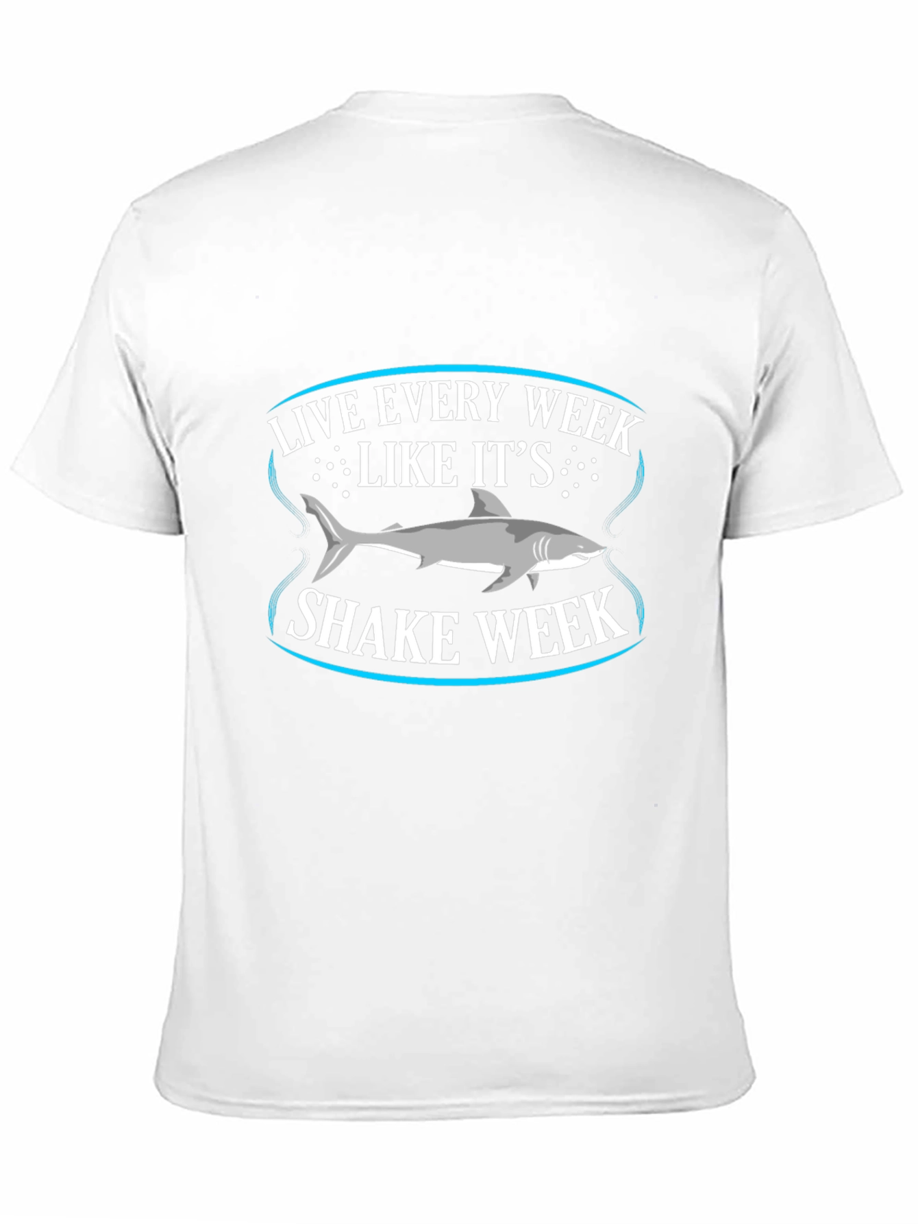 Live Every Week Like Its Shark Week T-Shirt