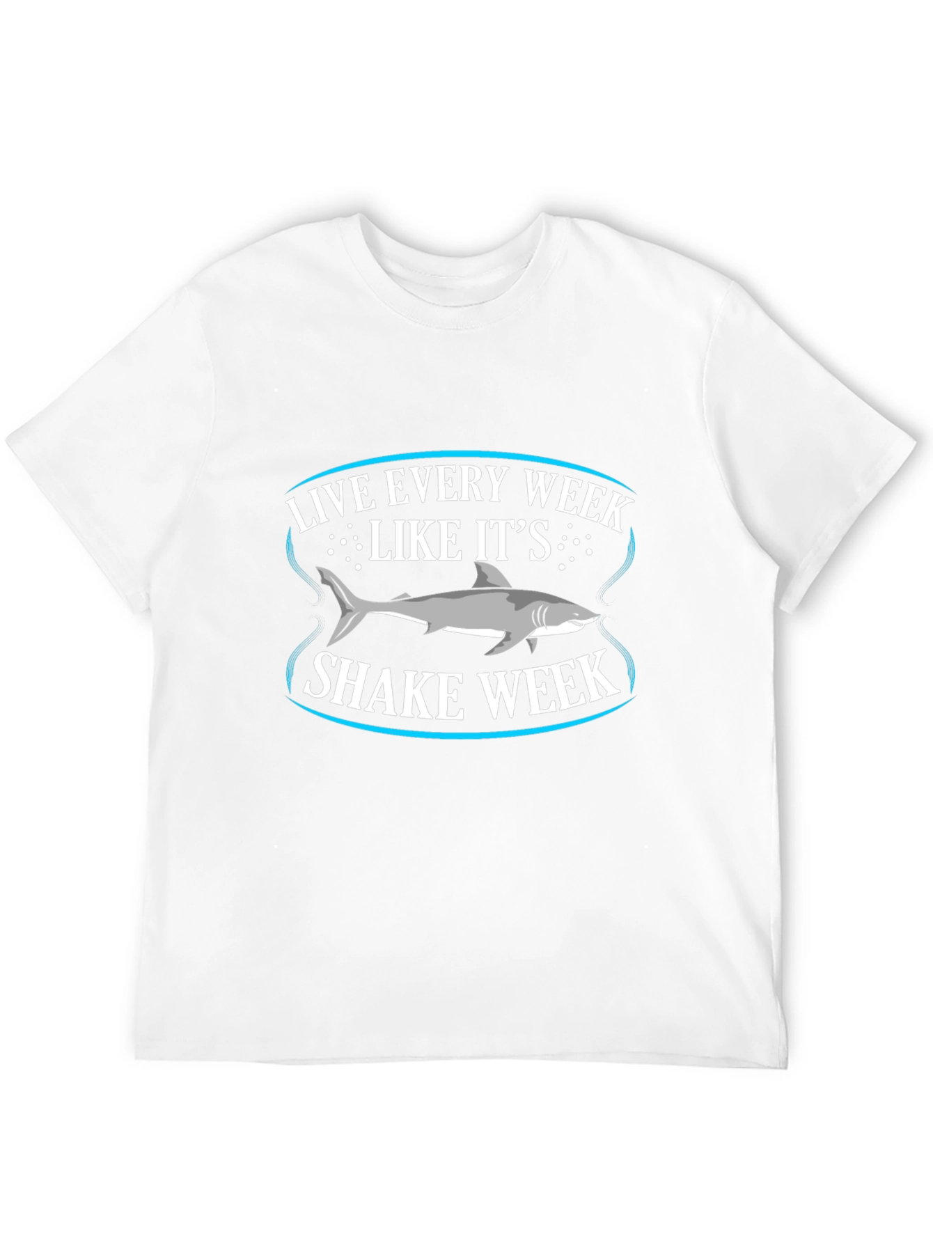 Live Every Week Like Its Shark Week T-Shirt