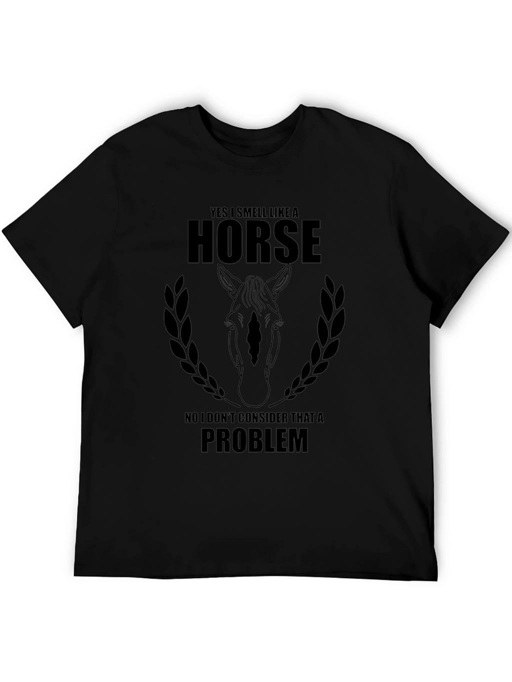 Yes I Smell Like A Horse T-Shirt