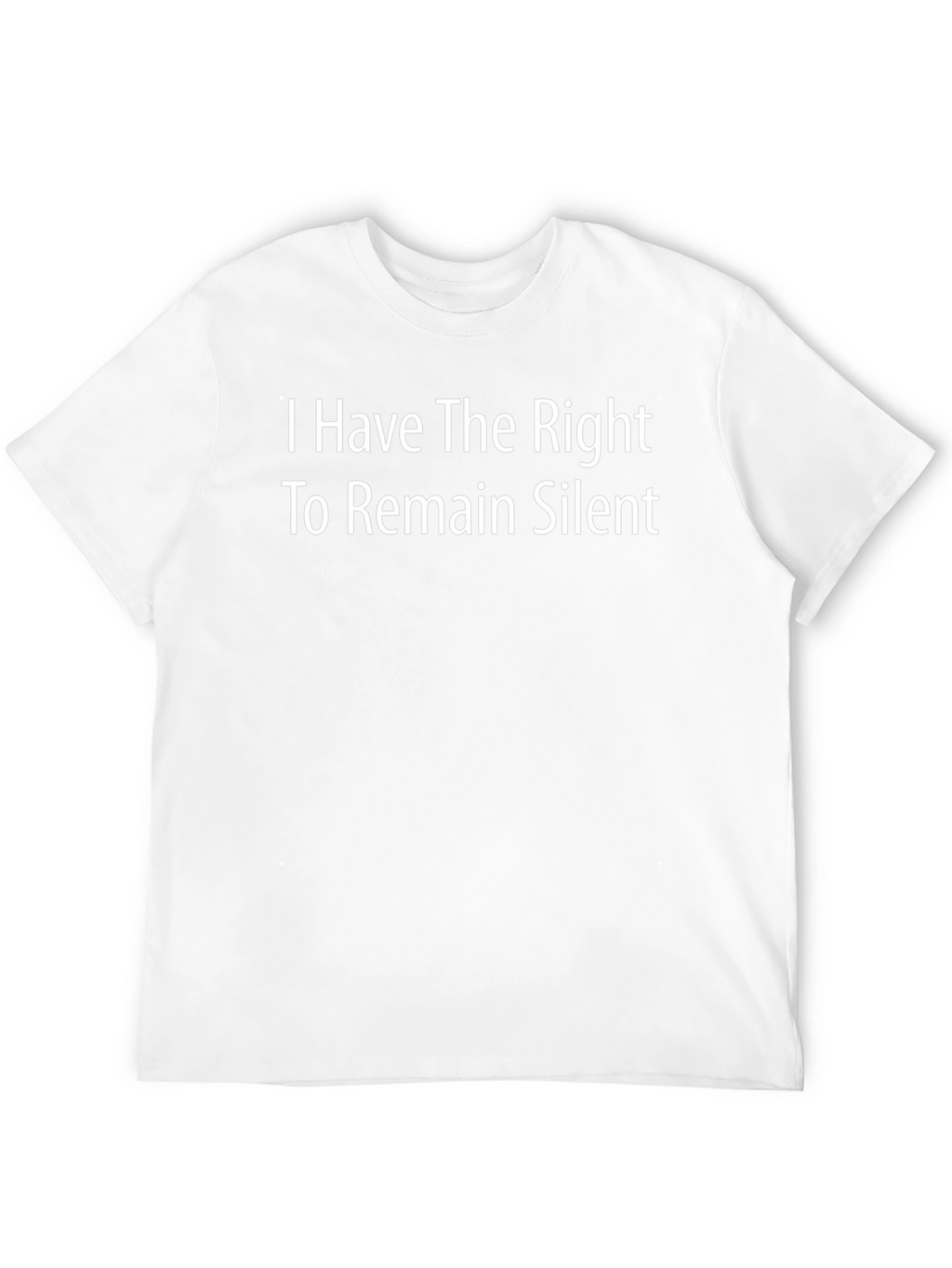I Have The Right To Remain Silent T-Shirt