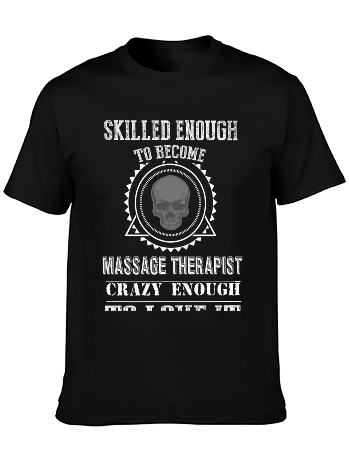 Massage Therapist Novelty T-Shirt - Crazy Enough To Love It