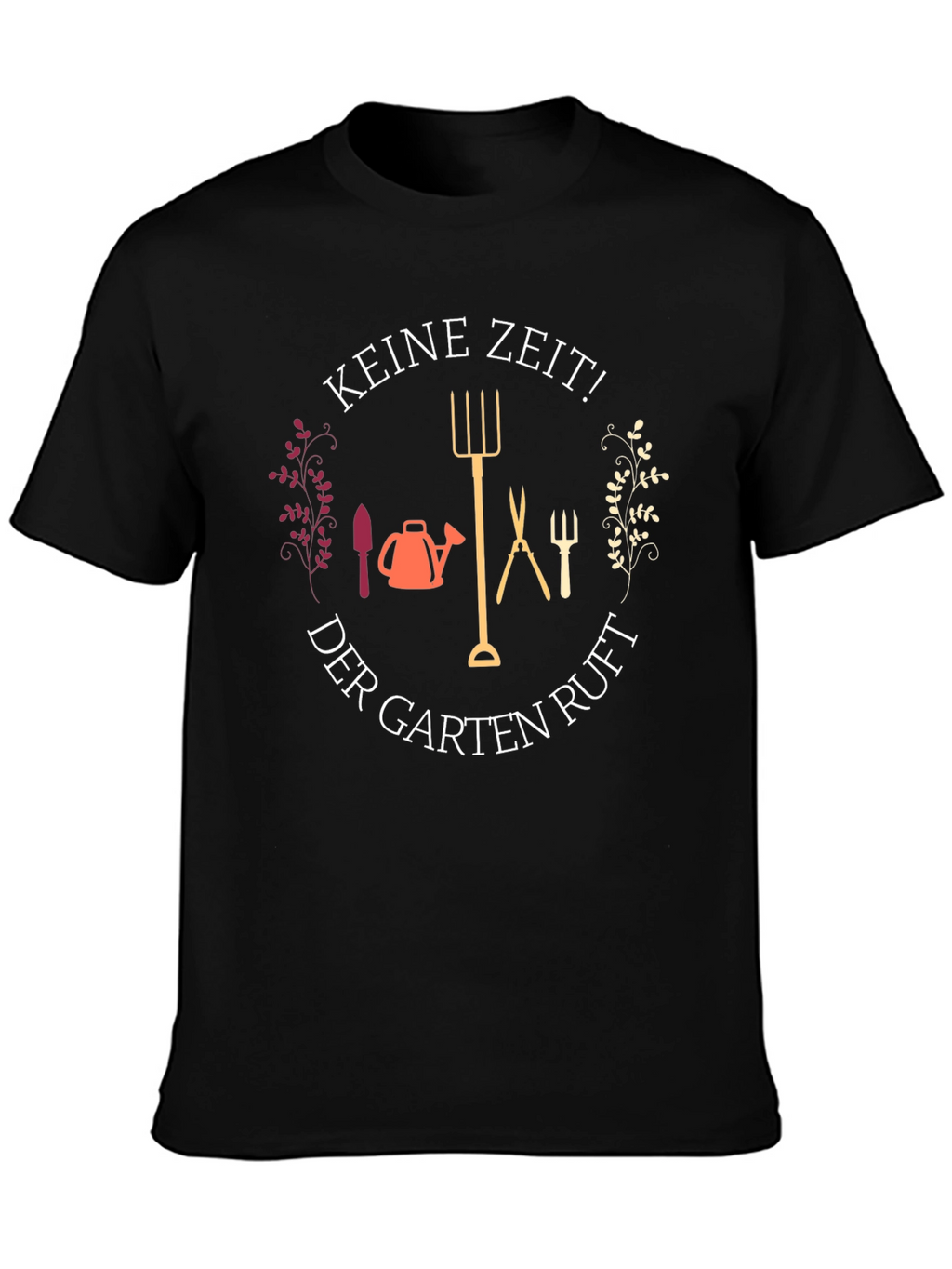 Gardening Enthusiast T-Shirt - Keine Zeit!