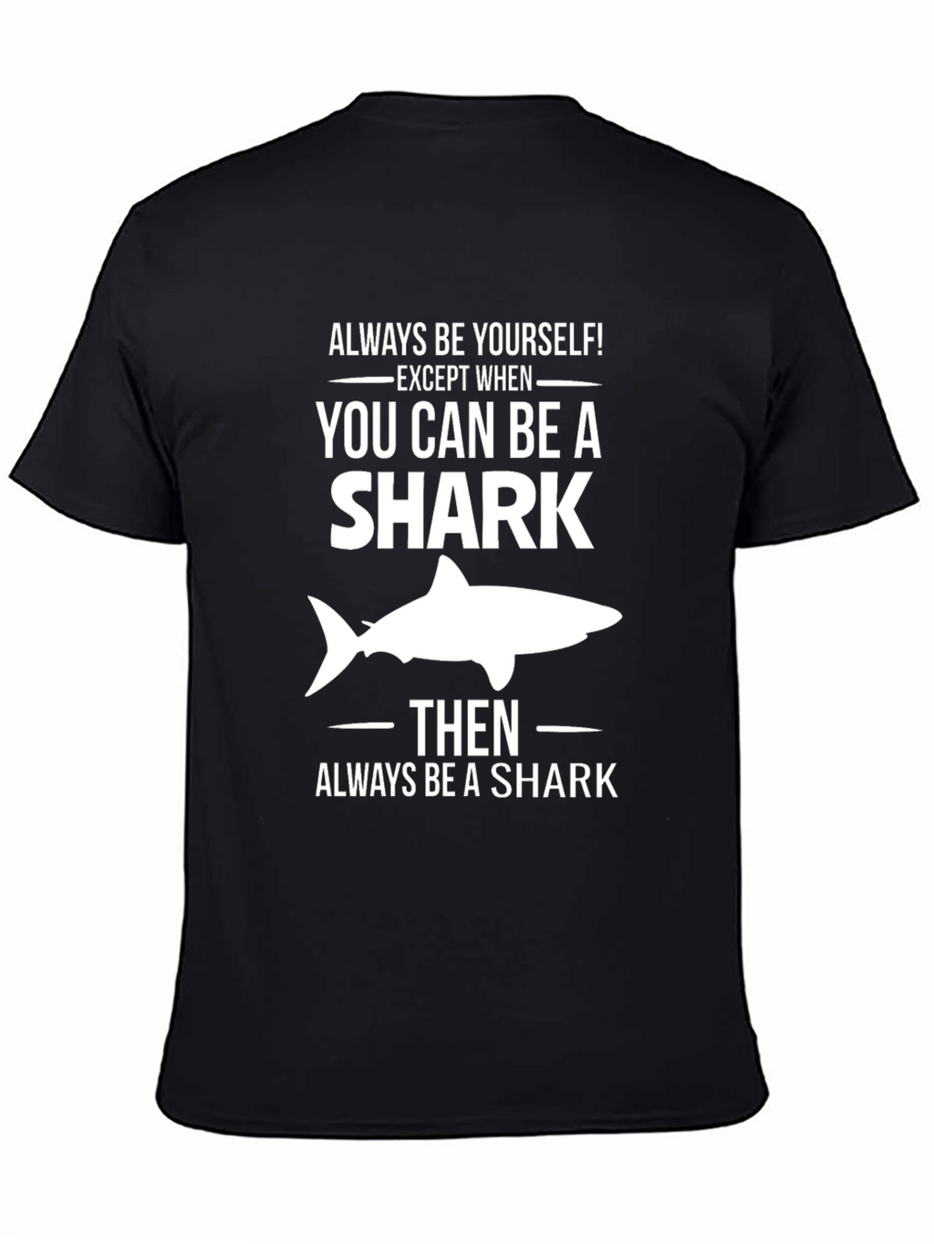 Always Be a Shark T-Shirt - Funny Graphic Tee